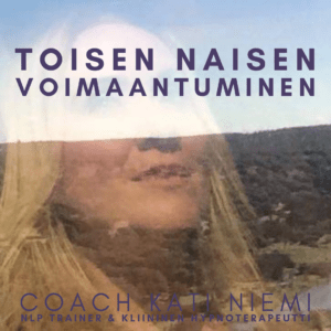 Toisen naisen voimaannuttava yksilöterapia/valmennus (Coach Kati Niemi)