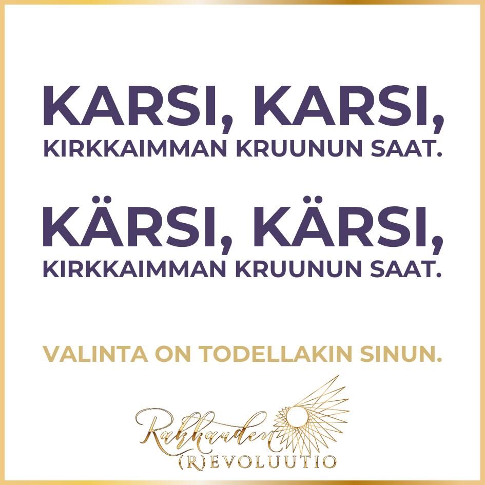 "Kärsi, kärsi, kirkkaimman kruunun saat" sanonta