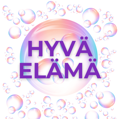 Hyvä elämä, onnellinen arki, iloinen hyvinvointi