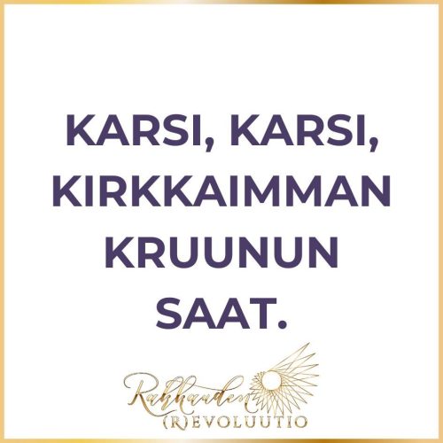 "Kärsi, kärsi, kirkkaimman kruunun saat" sanonta