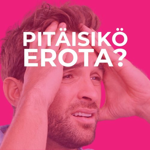 pitäisikö erota parisuhteesta, avioliitosta, vaimosta, miehestä - Eron harkitseminen - eroajatukset