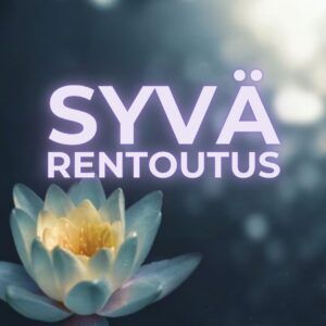 Syvä rentoutuminen, syvärentoutus, rentoutusharjoitus