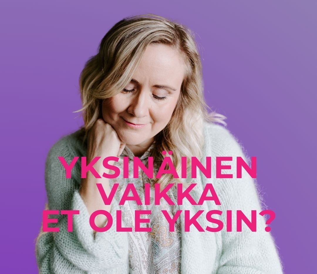 Yksinäisyys, Yksinäinen yksin jäämisen pelko, yksinäisyyden tunteen käsittely -terapia & valmennus (Coach Kati Niemi)